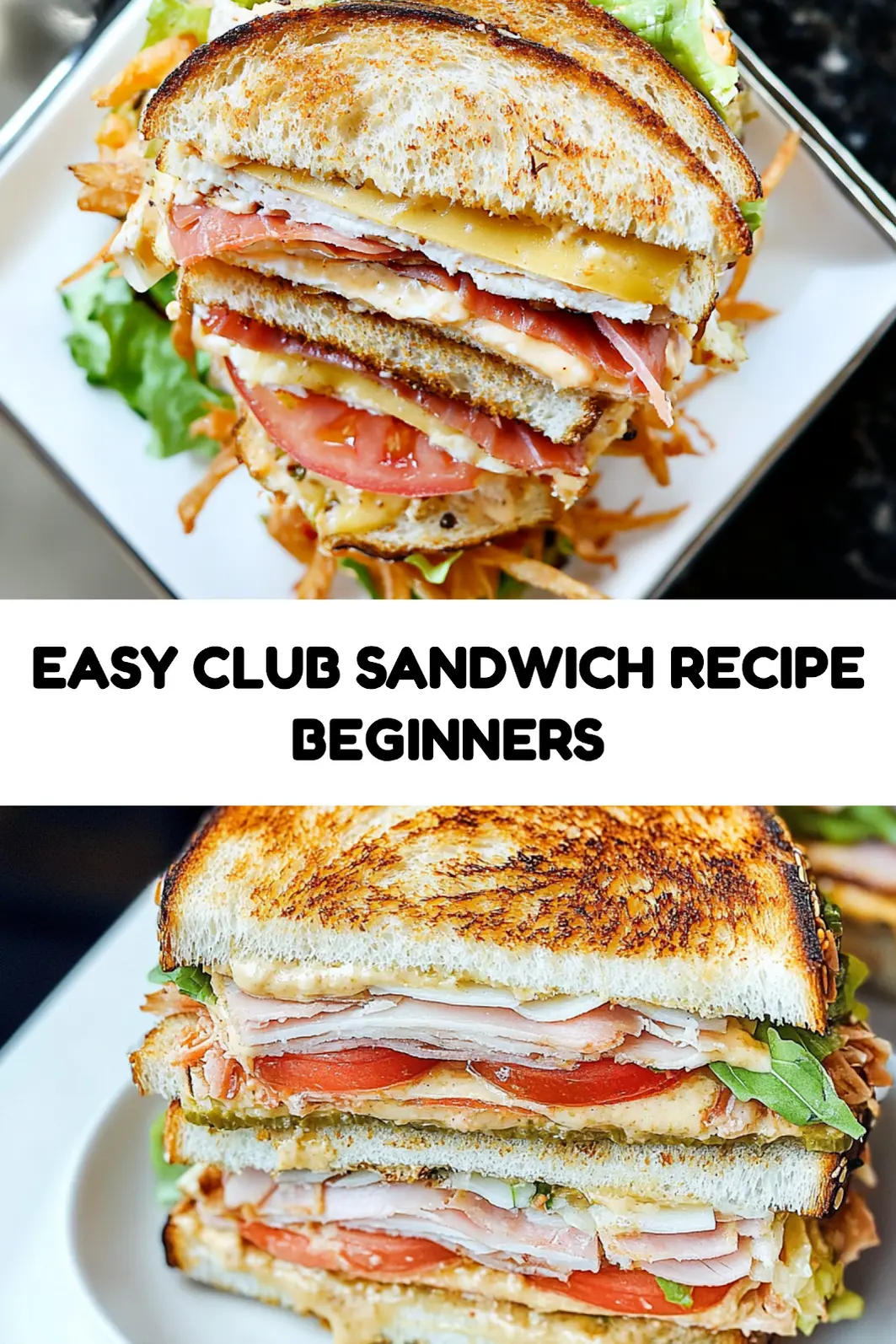 Club Sandwich Recipe: Easy Ultimate Guide to Perfect Layers 7 Club sandwich recipe pin image showing triple-decker layers with bacon, turkey, lettuce and tomato