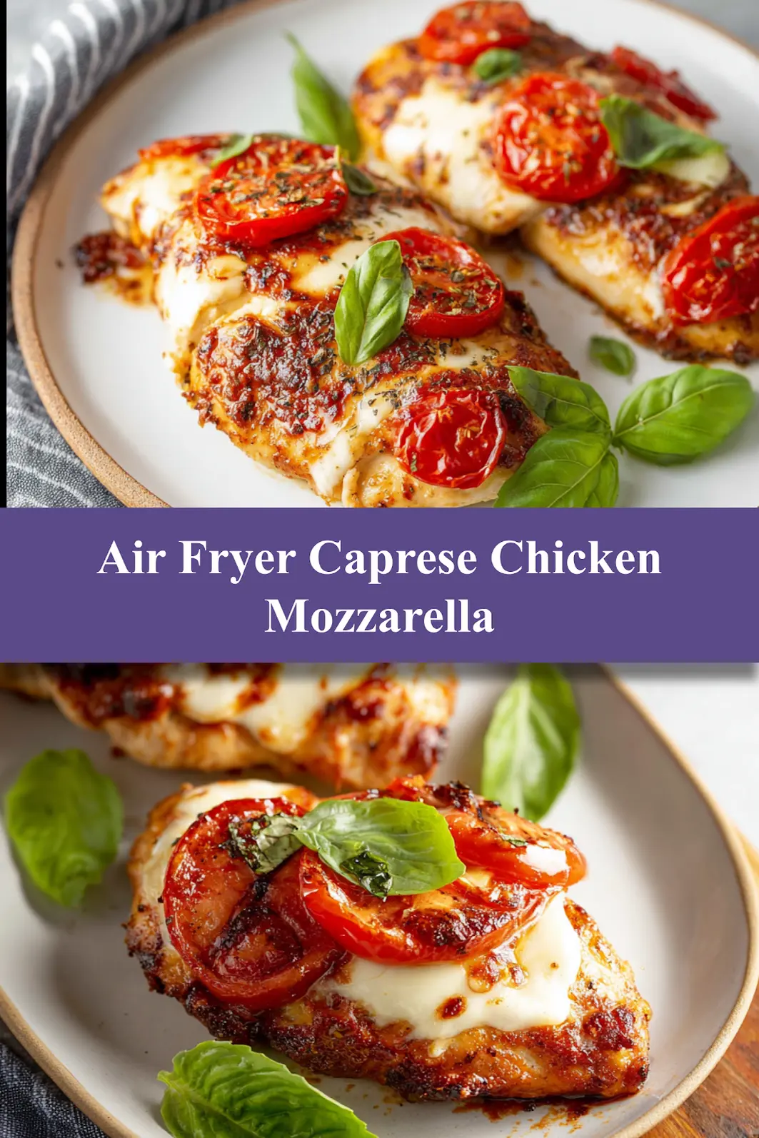 Air Fryer Caprese Chicken Mozzarella recipe, served and ready to eat, easy homemade dinner