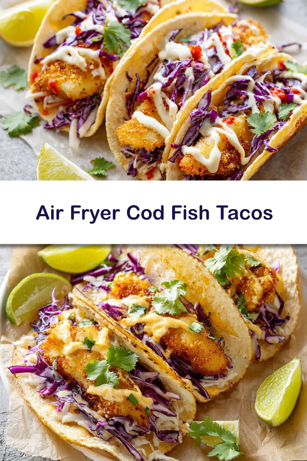Air Fryer Cod Fish Tacos Your New Favorite Fresh Crispy Dinner 6 Air Fryer Cod Fish Tacos recipe pin showing crispy cod tacos with cilantro lime slaw, easy homemade dinner