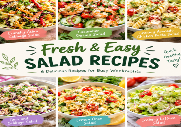 6 Salad recipes for Easy Fresh Meals